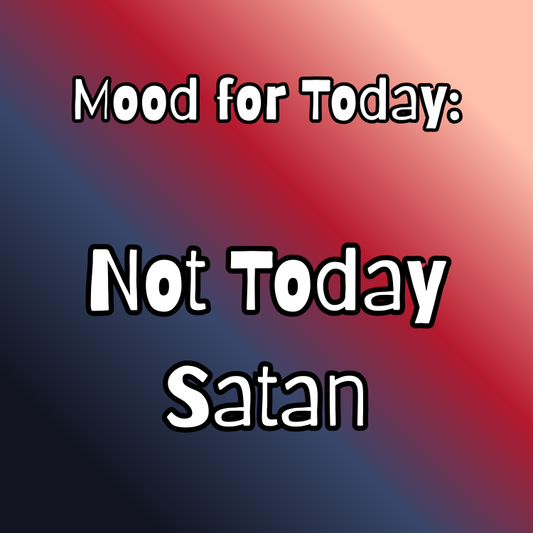 Not Today Satan
