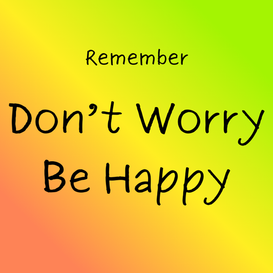Don't Worry Be Happy